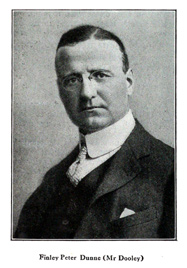 Finley Peter Dunne, also known as 'Mr. Dooley'