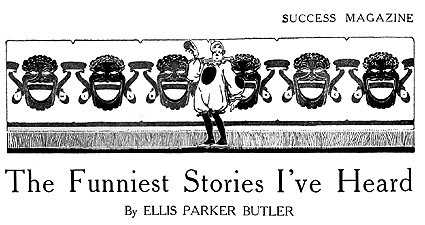 'The Funniest Stories I've Heard' by Ellis Parker Butler
