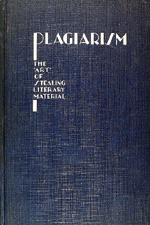 'Plagiarists Are Thieves' from Plagiarism the 'Art' of Stealing Literary Material (1931)